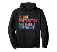 Be Like Subtraction And Make A Difference Pullover Hoodie