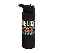 Be Like Subtraction and Make A Difference Stainless Steel Insulated Water Bottle