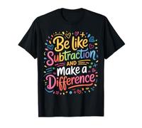 Be Like Subtraction and Make A Difference T-Shirt