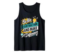 Be Like Subtraction and Make A Difference Tank Top