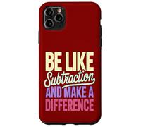 Be Like Subtraction Make A Difference Math Teacher Case for iPhone 11 Pro Max