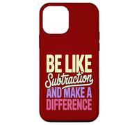 Be Like Subtraction Make A Difference Math Teacher Case for iPhone 12 mini
