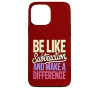 Be Like Subtraction Make A Difference Math Teacher Case for iPhone 13 Pro Max