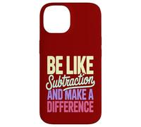 Be Like Subtraction Make A Difference Math Teacher Case for iPhone 14