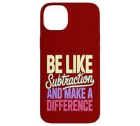 Be Like Subtraction Make A Difference Math Teacher Case for iPhone 14 Plus