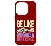Be Like Subtraction Make A Difference Math Teacher Case for iPhone 14 Pro