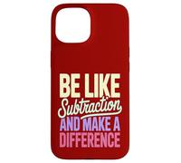 Be Like Subtraction Make A Difference Math Teacher Case for iPhone 15