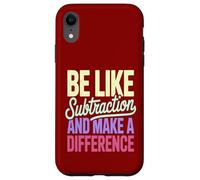 Be Like Subtraction Make A Difference Math Teacher Case for iPhone XR
