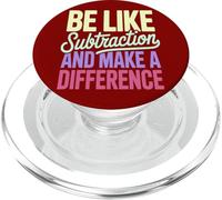 Be Like Subtraction Make A Difference Math Teacher PopSockets PopGrip for MagSafe