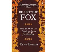 Be Like the Fox: Machiavelli's Lifelong Quest for Freedom