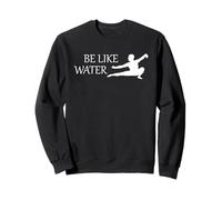 Be Like Water Martial Arts Kung Fu Taoism Wu Wei Flow Sweatshirt