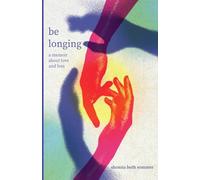 be longing: a memoir about love and loss