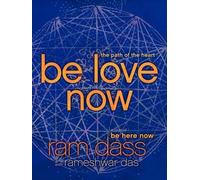 Be Love Now : The Path of the Heart by Rameshwar Das and Ram Dass (2011, ...