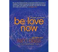 Be Love Now : The Path of the Heart by Rameshwar Das and Ram Dass (2011, ...