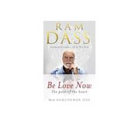 Be Love Now : The Path of the Heart