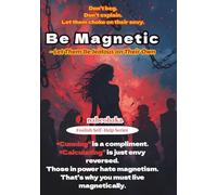 Be Magnetic: Let Them Be Jealous on Their Own (Foolish Self-Help Series)