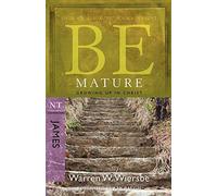 Be Mature: Growing Up in Christ, James