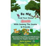 Be Me: Find Your Inner Sparkle With Sammy The Snake & Friends