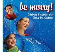 Be Merry! Celebrate Christmas with Gloriae Dei Cantores