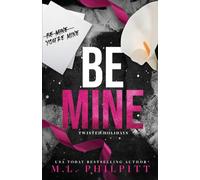 Be Mine: A Dark Romance Valentine's Day Novella (Twisted Holidays)