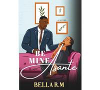 Be Mine Asante (The Seriti Hearts)