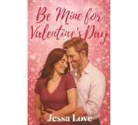 Be Mine for Valentine’s Day: A Midlife Small-Town Second-Chance Romance About Home Renovation, Healing, and Happily Ever After (Valentine's Day Romance)