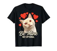 Be Mine Not Optional Funny Cat Meme Lover Humor Women Crazy T-Shirt