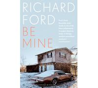 Richard Ford – Be Mine – Bloomsbury Publishing