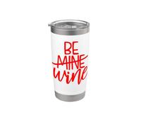 Be Mine Wine is My Valentine Funny Valentines Day Single Stainless Steel Insulated Tumbler