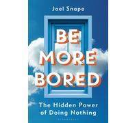Be More Bored : The Hidden Power of Doing Nothing