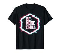 Be More Chill Design, Chilling Design, Relax Design T-Shirt