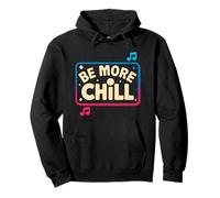 Be More Chill For Music Lover Vibes Pullover Hoodie