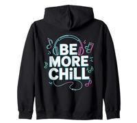 Be More Chill Headphones Music Lover Vibes Zip Hoodie