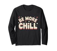 Be More Chill retro Music Lover Vibes Long Sleeve T-Shirt