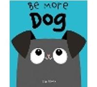 Be More Dog
