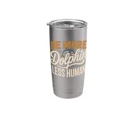 Be More Dolphin Less Human Funny Dolphin Saying Stainless Steel Insulated Tumbler