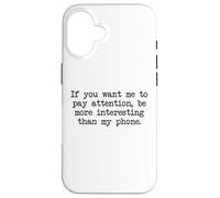 Be More Interesting Than My Phone, Funny Antisocial Text Case for iPhone 16