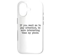 Be More Interesting Than My Phone, Funny Antisocial Text Case for iPhone 17