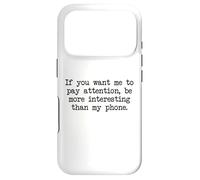 Be More Interesting Than My Phone, Funny Antisocial Text Case for iPhone 17 Pro