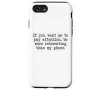 Be More Interesting Than My Phone, Funny Antisocial Text Case for iPhone SE (2020) / 7/8