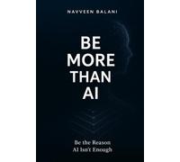 Be More Than AI: Be the Reason AI Isn't Enough