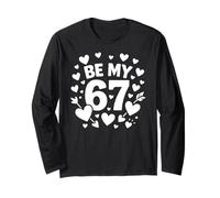 Be My 6-7 Fun 67 Number 6-7 6 7 Valentine Six Seven Long Sleeve T-Shirt