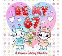 Be My 67 Meme Valentine's Day Coloring Book For Kids: A Cute Valentine’s Day With Six Seven Meme Coloring Book with Simple Kawaii Designs for All Ages (The 67 Valentine Coloring Books Series)