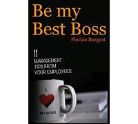 Be My Best Boss: 11 management tips from your employees
