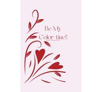 Be My Color-tine!!: A Super Fun Valentine’s Day Coloring Book