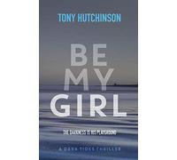 Be My Girl: 1 (A Dark Tides Thriller)