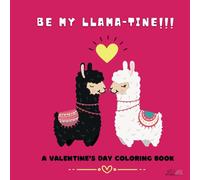 Be My Llamatine: A Valentine’s Day Colouring Book”