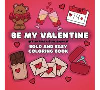 Be My Valentine: Bold and Easy Coloring Book