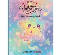 Be My Valentine Mini Coloring Book: A Tiny Book Filled with Big Valentine’s Cuteness!