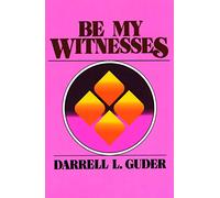 Be My Witnesses: The Church's Mission, Message, and Messengers